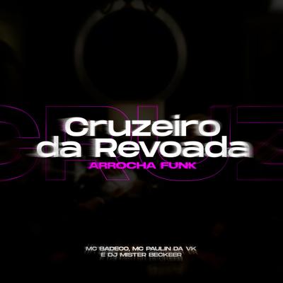 Arrocha Cruzeiro da Revoada By MC Badeco, Mister Beckeer, Mc Paulin Da Vk's cover