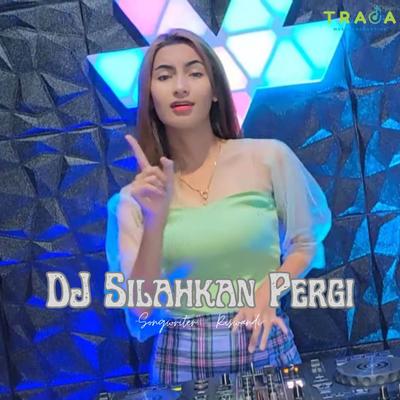 DJ JUNGLE DUTCH - SILAHKAN PERGI BILA TAK ADA HATI TERBARU 2024 (REMIX)'s cover