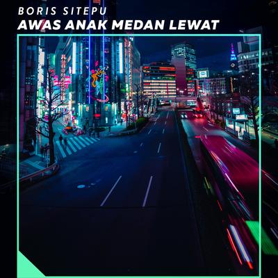 Awas Anak Medan Lewat By Boris Sitepu's cover
