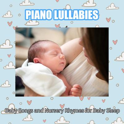 Piano Lullabies: Baby Songs and Nursery Rhymes for Baby Sleep's cover