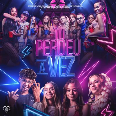 Tu Perdeu a Vez By Mc Erikah, MC Xangai, Millena e Manu Maia, DJ Silvério, dj game beat, Love Funk's cover