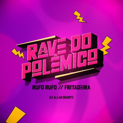 Rave do Polêmico - Rufo Rufo X Fritadeira's cover