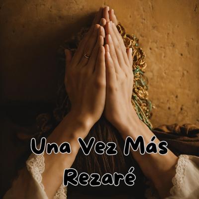 Una Vez Mas Rezaré's cover