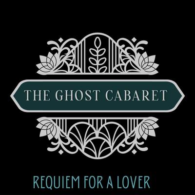 Requiem for a Lover By The ghost cabaret's cover