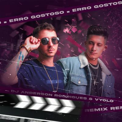 Erro Gostoso (VYOLO and Dj Anderson Rodrigues Remix) By Vyolo, Dj Anderson Rodrigues's cover
