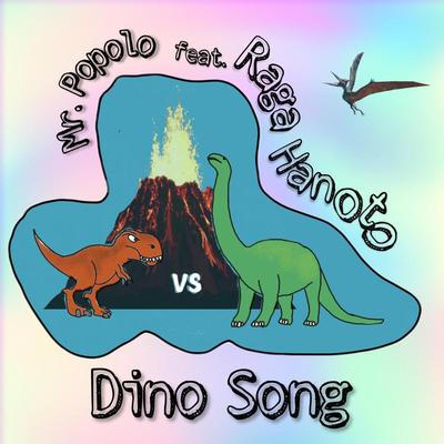 Dino Song By Mr. Popolo, Raga Hanoto's cover