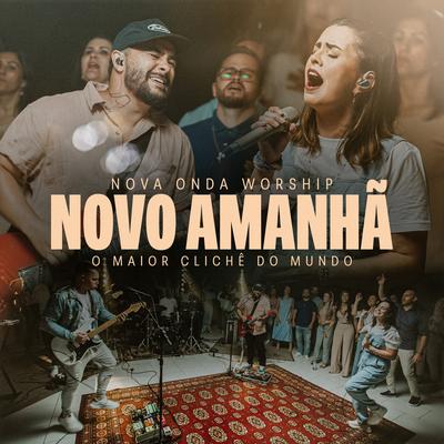 Novo Amanhã By nova onda worship, O Maior Clichê do Mundo's cover