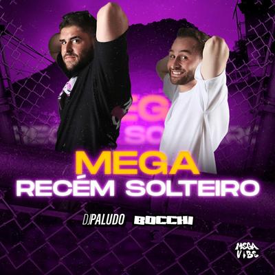 Mega Recém Solteiro By DJ Bocchi, DJ Paludo's cover