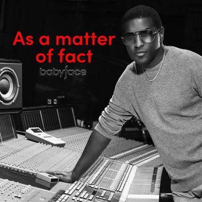 As a matter of fact By Babyface's cover