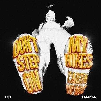 Don't Step On My Nikes (Carta VIP Mix) By Liu, Carta's cover