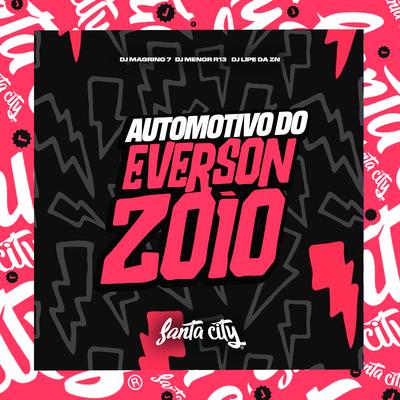 Automotivo do Everson Zoio By DJ Lipe Da Zn, DJ MAGRINO 7, DJ Menor R13, Everson Zoio's cover