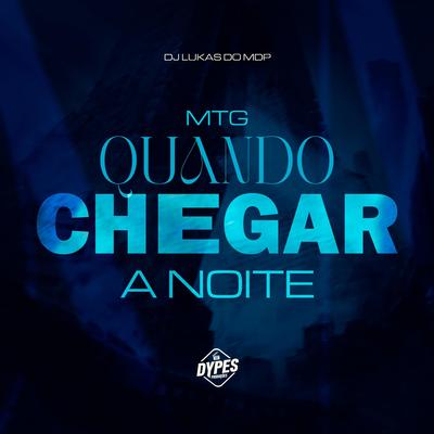MTG QUANDO CHEGAR A NOITE (REMIX BH) By DJ LUKAS DO MDP's cover