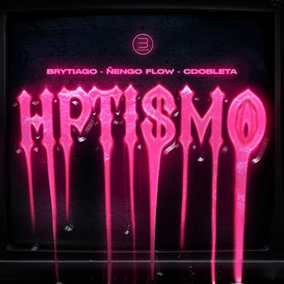 Hptismo By Brytiago, Ñengo Flow, CDobleta's cover