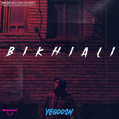 Bikhiali By Street boy Yegoosh's cover