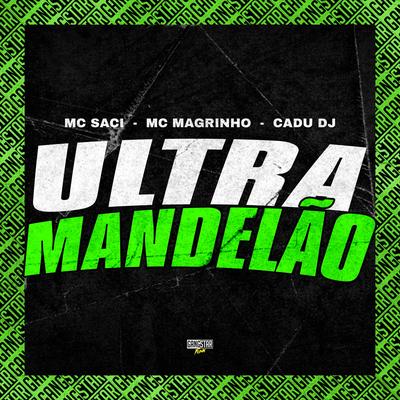 Ultra Mandelão (Speed Up) By MC Saci, Mc Magrinho, Cadu DJ, Gangstar Funk's cover