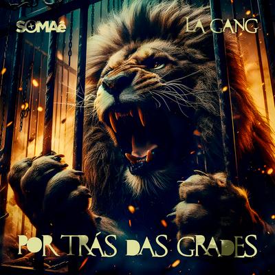 Por Trás das Grades By Soma, LA GANG's cover