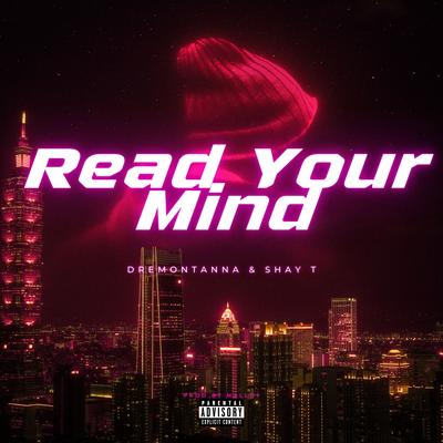 Read Your Mind! By Shay T, DreMontanna's cover