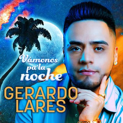 Vámonos Pa’ la Noche By Gerardo Lares's cover