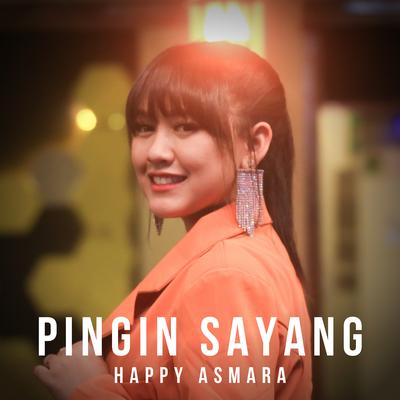 Pingin Sayang By Happy Asmara's cover