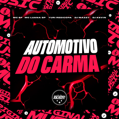 Automotivo do Carma By DJ MAZZAY, DJ KEVIN.xpj, MC BF, MC Luana SP, Yuri Redicopa's cover