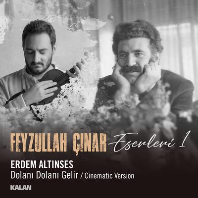 Dolanı Dolanı Gelir (Feyzullah Çınar Eserleri 1) (Cinematic)'s cover