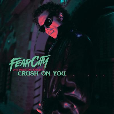 Crush On You By Fearcity, Preston Knight's cover