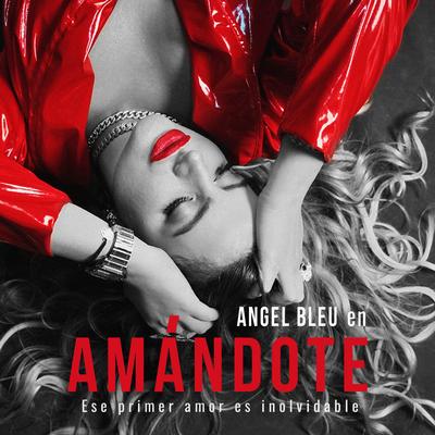 Amándote By Angel Bleu's cover