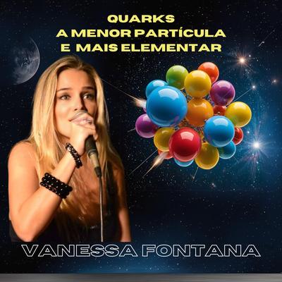 Quarks a menor partícula e mais elementar By Vanessa Fontana's cover