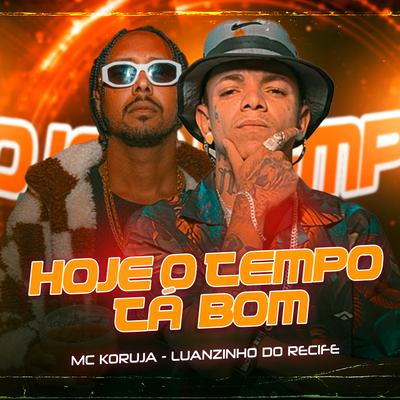 Hoje o Tempo Tá Bom (feat. Mc Koruja)'s cover
