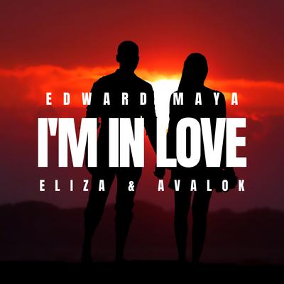 I'm in Love By Edward Maya, Eliza, Avalok's cover