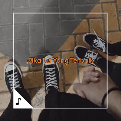 JIKA ITU MEMANG TERBAIK UNTUK DIRIMU BREAKDUTCH's cover