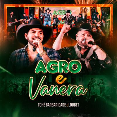 Agro e Vanera (Ao Vivo) By Tchê Barbaridade, Loubet's cover