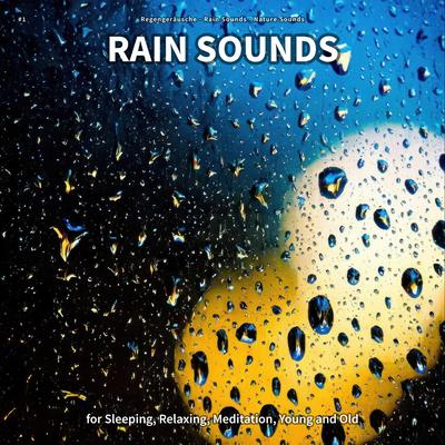 #1 Rain Sounds for Sleeping, Relaxing, Meditation, Young and Old's cover