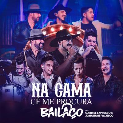 Na Cama Ce Me Procura By Jonathan Pacheco, Gabriel Expresso, Grupo Bailaço's cover