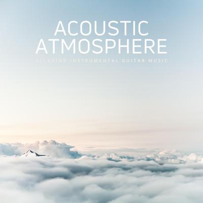 Acoustic Atmosphere: Relaxing Instrumental Guitar Music's cover