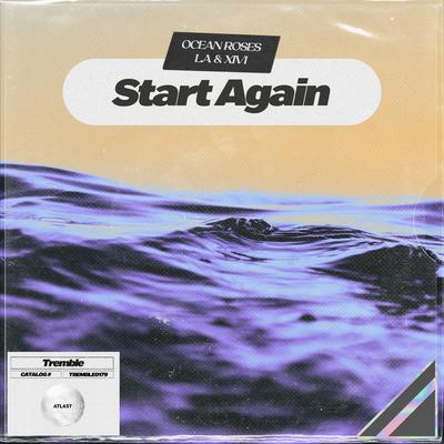 Start Again By Ocean Roses, L.A, XIVI's cover