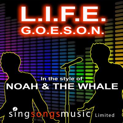 L.I.F.E.G.O.E.S.O.N (In the style of Noah And The Whale) By 2010s Karaoke Band's cover
