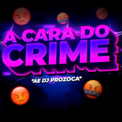 A CARA DO CRIME (VERSAO FUNK) By Sr. Prozoca's cover
