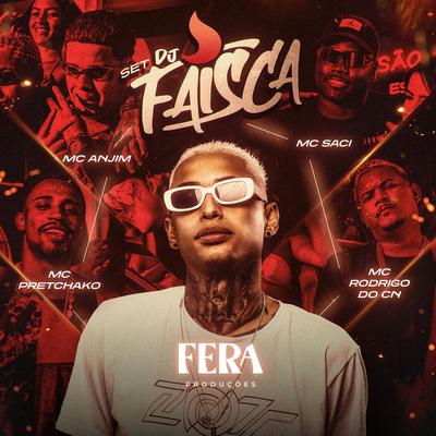 Set do Dj Faísca By Dj Faisca, MC Saci, Mc Anjim, Mc Rodrigo do CN, Mc Pretchako's cover