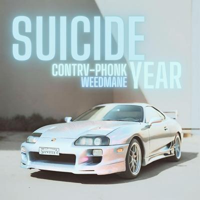 SUICIDE YEAR By CONTRV-PHONK, WEEDMANE's cover