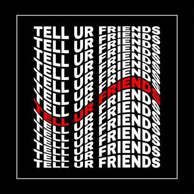 Tell Ur Friends By The Romance's cover