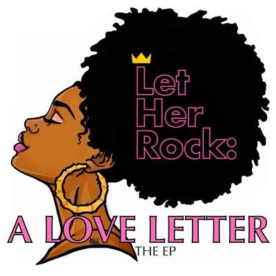Let Her Rock: A Love Letter's cover