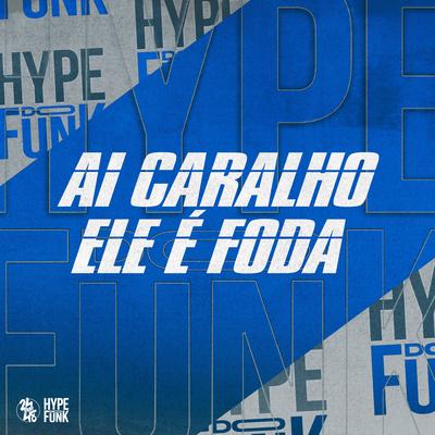 Ai Caralho Ele É Foda By MC Rogê, Dj VN Maestro's cover