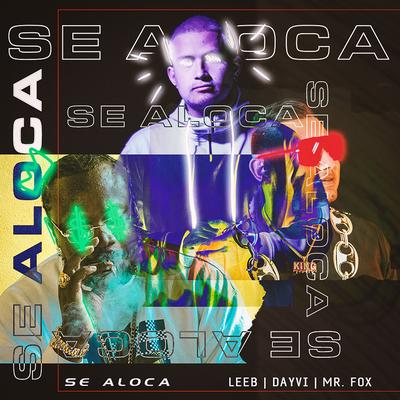 Se Aloca (feat. Aldair Productions) By LEEB, Dayvi, Mr. Fox, Aldair Productions's cover