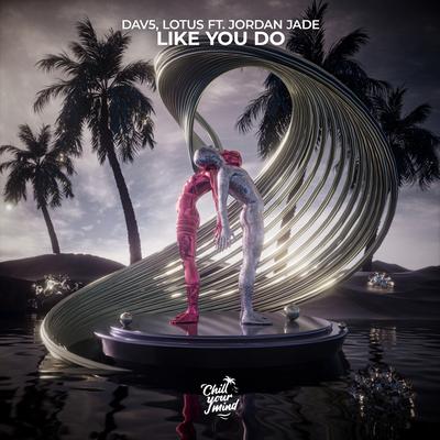 Like You Do By DAV5, Lotus, Jordan Jade's cover