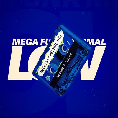 MEGA MINIMAL LOW By Sanchezz DJ, La Porte's cover