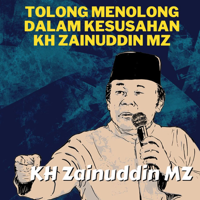 Tolong Menolong Dalam Kesusahan - Ceramah KH Zainuddin MZ's cover