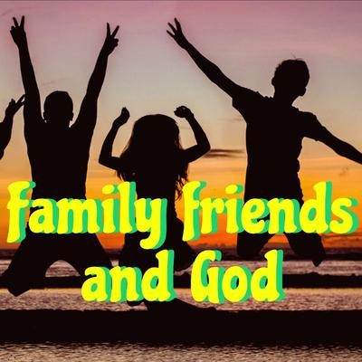 Family friends and God's cover