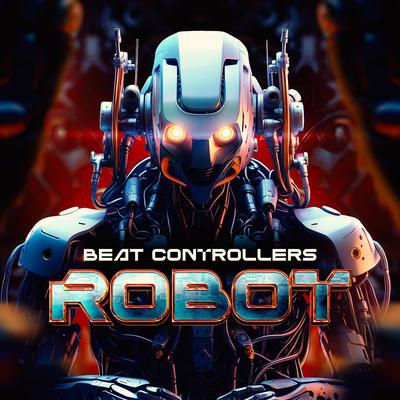 Robot By Beat Controllers's cover