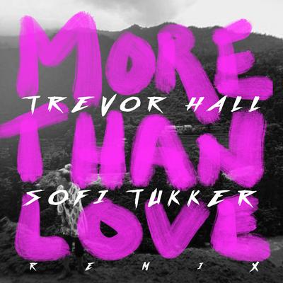 more than love (Sofi Tukker remix) By Trevor Hall, Sofi Tukker's cover